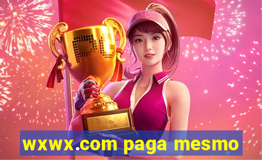 wxwx.com paga mesmo